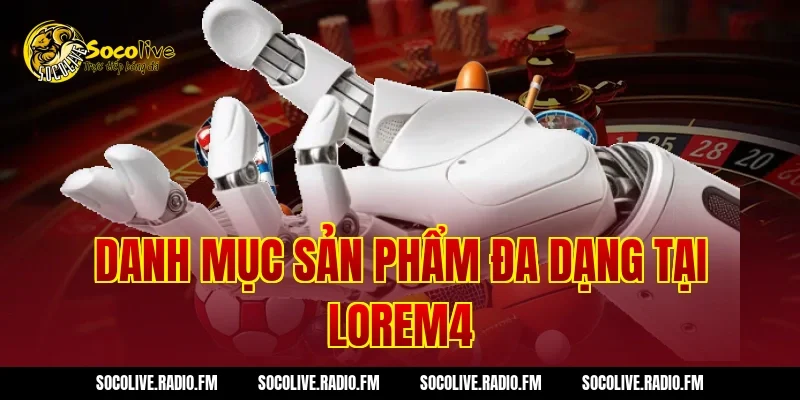 Danh mục sản phẩm đa dạng tại Lorem4