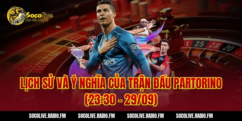 Lịch Sử Và Ý Nghĩa Của Trận Đấu ParTorino (23:30 – 29/09)